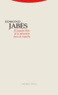 EL PEQUEO LIBRO DE LA SUBVERSION FUERA DE SOSPECHA de JABES, EDMOND 
