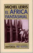 EL AFRICA FANTASMAL de LEIRIS, MICHEL 
