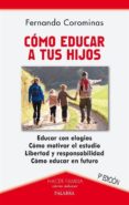 COMO EDUCAR A TUS HIJOS (2 ED.) de COROMINAS, FERNANDO 