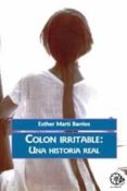 COLON IRRITABLE: UNA HISTORIA REAL (4 ED.) de MARTI BARRIOS, ESTHER 
