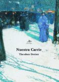 NUESTRA CARRIE de DREISER, THEODORE 