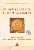 EL DESPERTAR DEL CUERPO SAGRADO: YOGAS TIBETANOS DE LA RESPIRACIO N Y DEL MOVIMIENTO (INCLUYE DVD 35 MINUTOS) de WANGYAL RINPOCHE, TENZIN 