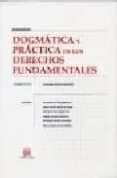 DOGMATICA Y PRACTICA DE LOS DERECHOS FUNDAMENTALES di VV.AA. 