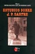 ESTUDIOS SOBRE J.P. SARTRE di BALLESTIN , CRISTINA 