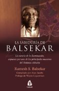 LA SABIDURIA DE BALSEKAR: LA ESENCIA DE LA ILUMINACION, EXPUESTA POR UNO DE LOS PRINCIPALES MAESTROS DEL VEDANTA ADVAITA di BALSEKAR, RAMESH S. 