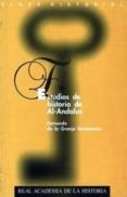 ESTUDIOS DE HISTORIA DE AL-ANDALUS de GRANJA SANTAMARIA, FERNANDO DE LA 