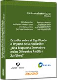 ESTUDIOS SOBRE EL SIGNIFICADO E IMPACTO DE LA MEDIACION: UNA RES PUESTA INNOVADORA EN LOS DIFERENTES AMBITOS JURIDICOS? de ETXEBARRIA GURIDI, JOSE FRANCISCO 