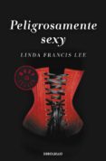 PELIGROSAMENTE SEXY de LEE, LINDA FRANCIS 