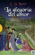 LA ALEGORIA DEL AMOR: UN ESTUDIO SOBRE TRADICION MEDIEVAL de LEWIS, C.S. 