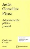ADMINISTRACIN PBLICA Y MORAL de GONZALEZ PEREZ, JESUS 