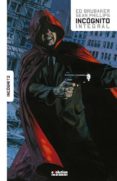 INCOGNITO INTEGRAL de BRUBAKER, ED  PHILLIPS, SEAN 