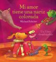 MI AMOR TIENE UNA NARIZ COLORADA de SCHOBER, MICHAEL 