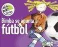 BIMBA SE APUNTA A FUTBOL di CAPDEVILA, ELISABET 