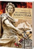 LAS CAMPAAS DE JULIO CESAR di LAGO, JOSE IGNACIO 