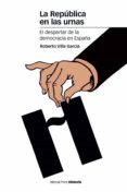 LA REPUBLICA EN LAS URNAS: EL DESPERTAR DE LA DEMO de VILLA GARCIA, ROBERTO 
