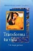 TRANSFORMA TU VIDA: UN VIAJE GOZOSO di GYATSO, GUESHE KELSANG 