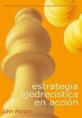 ESTRATEGIA AJEDRECISTICA EN ACCION di WATSON, JOHN 