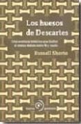 LOS HUESOS DE DESCARTES de SHORTO, RUSSELL 
