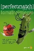 TOMATE Y PIMIENTO: UNA HISTORIA SOBRE LA AMISTAD PARA LOS QUE ENT IENDEN Y LOS QUE NO; CON TOMMY Y PEPPE APRENDERAS 88 RECETAS PARA DESCUBRIR LA MANERA MAS SABROSA DE COMBINARLOS di ALVAREZ, PEDRO 