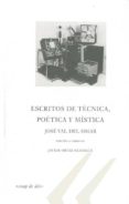 ESCRITOS DE TECNICA, POETICA Y MISTICA de VAL DEL OMAR, JOSE 