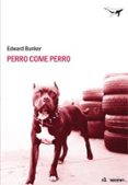 PERRO COME PERRO de BUNKER, EDWARD 