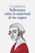 REFLEXIONES SOBRE LA ESCLAVITUD DE LOS NEGROS di CONDORCET 