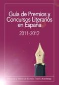 GUIA DE PREMIOS Y CONCURSOS LITERARIOS EN ESPAA 2011-2012 di VV.AA. 