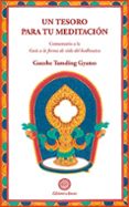UN TESORO PARA TU MEDITACION: UN COMENTARIO A LA GUA A LA FORMA DE VIDA DEL BODHISATVA di TAMDING GYATSO, GUESHE 