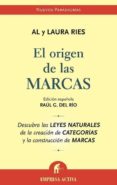 EL ORIGEN DE LAS MARCAS: DESCUBRA LAS LEYES NATURALES DE LA CREAC ION DE CATEGORIAS Y LA CONSTRUCCION DE MARCAS de RIES, AL  RIES, LAURA 