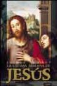 LA ULTIMA SEMANA DE JESUS di ALONSO, JAVIER 