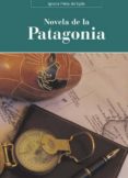 LA NOVELA DE LA PATAGONIA di PRIETO DEL EGIDO, IGNACIO 