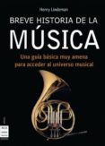 BREVE HISTORIA DE LA MUSICA di LINDEMANN, HENRY 