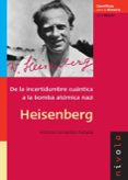 HEISENBERG: DE LA INCERTIDUMBRE CUANTICA A LA BOMBA ATOMICA NAZI di FERNANDEZ RAADA, ANTONIO 