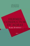 IMAGENES PRIMIGENIAS DE LA RELIGION GRIEGA. (II) HERMES, EL CONDU CTOR DE ALMAS. di VV.AA