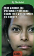 RE PENSAR LOS DERECHOS HUMANOS DESDE UNA PERSPECTIVA DE GENERO di VV.AA. 