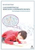 LAS COMPETENCIAS BASICAS EN LA EXPRESION ESCRITA: SU PSICOPEDAGOG IA EN LA EDUCACION PRIMARIA di LUCEO CAMPOS, JOSE LUIS 