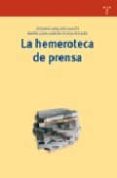 LA HEMEROTECA DE PRENSA di ARQUERO AVILES, ROSARIO  GARCIA-OCHOA ROLDAN, MARIA LUISA 