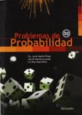PROBLEMAS DE PROBABILIDAD (2 ED.) de MARTIN PLIEGO, FRANCISCO JAVIER  RUIZ-MAYA PEREZ, LUIS  MONTERO LORENZO, JOSE MARIA 