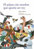 EL PJARO SIN NOMBRE QUE QUERA SER REY di BESORA OLIVA, RAMON 