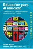 EDUCACIN PARA EL MERCADO de REIG, RAMON MANCINAS CHAVEZ, ROSALBA 