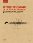 GUIA BREVE 50 TEMAS FASCINANTES DE LA FISICA CUANTICA (RUSTICA): QUE INVITAN A REFLEXIONAR de CLEGG, BRIAN 