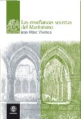 LAS ENSEANZAS SECRETAS DEL MARTINISMO de VIVENZA, JEAN MARC 