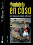 MONTATELO EN CASA: ROCODROMOS PERSONALES, INSTALACION Y ENTRENAMI ENTO de BULLIDO, ESTHER 