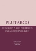 CONSEJOS A LOS POLITICOS PARA GOBERNAR BIEN de PLUTARCO 