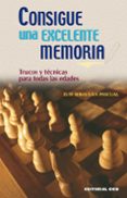 CONSIGUE UNA EXCELENTE MEMORIA: TRUCOS Y TECNICAS PARA TODAS LAS EDADES di SEBASTIAN PASCUAL, LUIS 