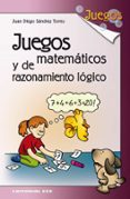 JUEGOS MATEMATICOS Y DE RAZONAMIENTO LOGICO de SANCHEZ TORRES, JUAN DIEGO 