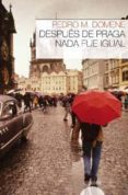 DESPUES DE PRAGA NADA FUE IGUAL de DOMENE, PEDRO M. 