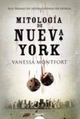 MITOLOGIA DE NUEVA YORK (PREMIO ATENEO DE SEVILLA) de MONTFORT, VANESSA 
