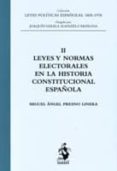 LEYES Y NORMAS ELECTORALES EN LA HISTORIA CONSTITUCIONAL ESPAOLA (TOMO II) de PRESNO LINERA, MIGUEL ANGEL 
