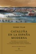 CATALUA EN LA ESPAA MODERNA, VOL. 2 de VILAR, PIERRE 